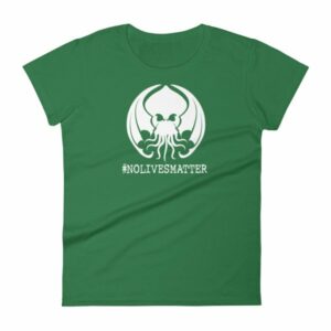 Cthulhu No Lives Matter Hashtag Woman's T-Shirt - Image 8