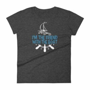 I'm The Friend With The Boat Funny Boating Women's T-Shirt - Image 3