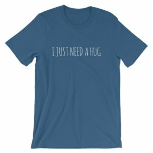 I Just Need A Hug T-Shirt - Image 9