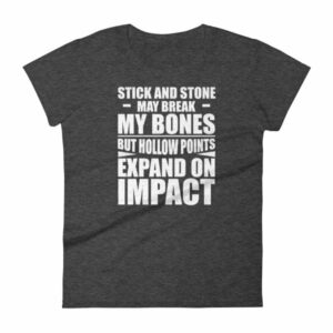 Sticks and Stones but Hollow Points Expand on Impact Women's T-Shirt - Image 3