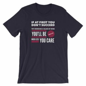 If At First You Dont Succeed Try Drinking Wine Funny T-Shirt - Image 7