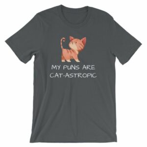 My Puns Are Cat-Astrophic Funny Cat Lovers T-Shirt - Image 6