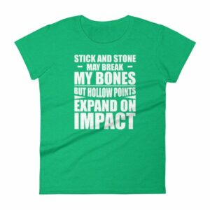 Sticks and Stones but Hollow Points Expand on Impact Women's T-Shirt - Image 10