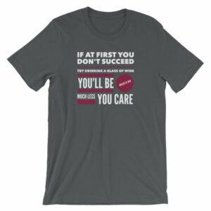 If At First You Dont Succeed Try Drinking Wine Funny T-Shirt - Image 6