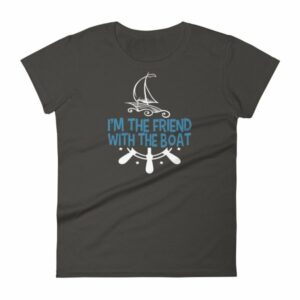 I'm The Friend With The Boat Funny Boating Women's T-Shirt - Image 2