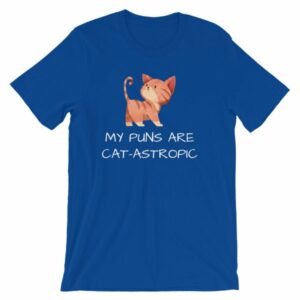 My Puns Are Cat-Astrophic Funny Cat Lovers T-Shirt - Image 11