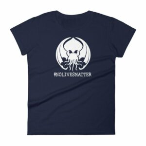 Cthulhu No Lives Matter Hashtag Woman's T-Shirt - Image 4