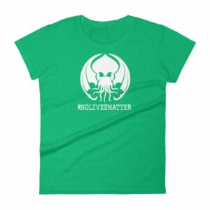 Cthulhu No Lives Matter Hashtag Woman's T-Shirt - Image 10