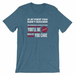 If At First You Dont Succeed Try Drinking Wine Funny T-Shirt - Image 3