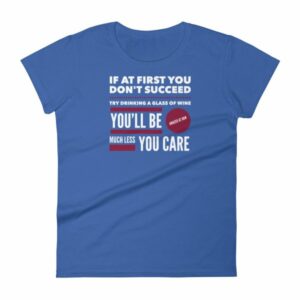 If At First You Dont Succeed Try Drinking Wine Funny Women's T-Shirt - Image 9