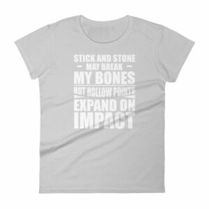 Sticks and Stones but Hollow Points Expand on Impact Women's T-Shirt - Image 11