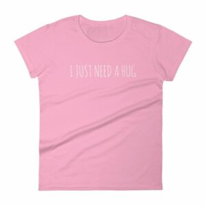 I Just Need A Hug Women's T-Shirt - Image 15
