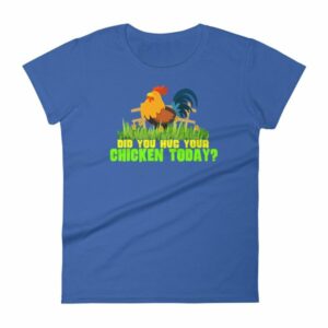 Have You Hugged Your Chicken Today Funny Chicken Lovers Women's T-Shirt - Image 9