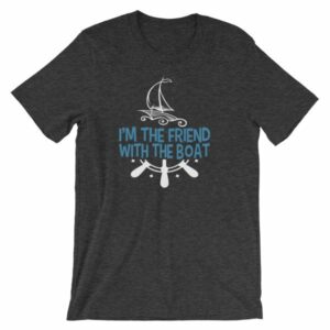 I'm The Friend With The Boat Funny Boating T-Shirt - Image 8