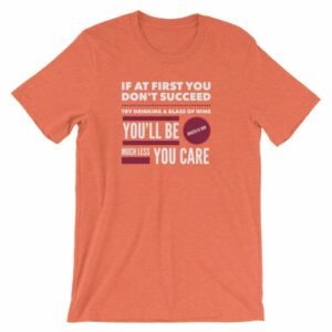 If At First You Dont Succeed Try Drinking Wine Funny T-Shirt - Image 12