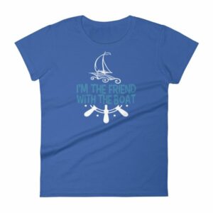 I'm The Friend With The Boat Funny Boating Women's T-Shirt - Image 9