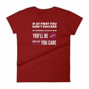 If At First You Dont Succeed Try Drinking Wine Funny Women's T-Shirt - Image 14