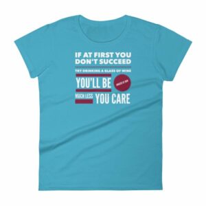 If At First You Dont Succeed Try Drinking Wine Funny Women's T-Shirt - Image 13