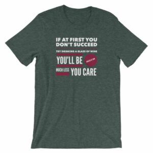 If At First You Dont Succeed Try Drinking Wine Funny T-Shirt - Image 4