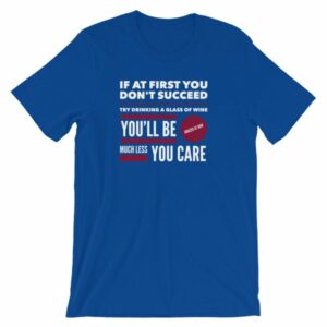 If At First You Dont Succeed Try Drinking Wine Funny T-Shirt - Image 11