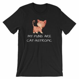 My Puns Are Cat-Astrophic Funny Cat Lovers T-Shirt