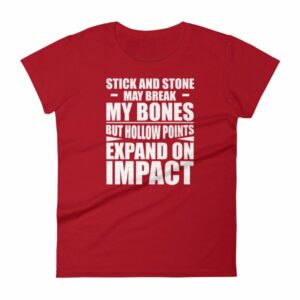 Sticks and Stones but Hollow Points Expand on Impact Women's T-Shirt - Image 16