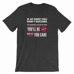 If At First You Dont Succeed Try Drinking Wine Funny T-Shirt - Image 8