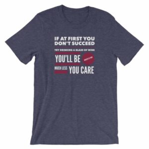 If At First You Dont Succeed Try Drinking Wine Funny T-Shirt - Image 5