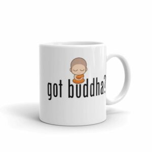 Got Buddha? Meditating Monk Quote Coffee Mug