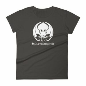 Cthulhu No Lives Matter Hashtag Woman's T-Shirt - Image 2