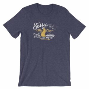 Sorry Im late My Cat Was Sitting On Me Funny Kitty Short-Sleeve Unisex T-Shirt - Image 8