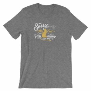 Sorry Im late My Cat Was Sitting On Me Funny Kitty Short-Sleeve Unisex T-Shirt - Image 16