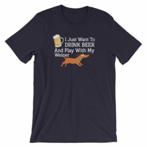 Drink Beer and Play With My Weiner Dachshund Lovers Funny Short-Sleeve Unisex T-Shirt - Image 6