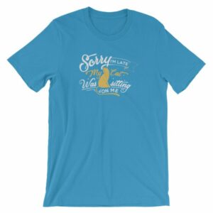 Sorry Im late My Cat Was Sitting On Me Funny Kitty Short-Sleeve Unisex T-Shirt - Image 22