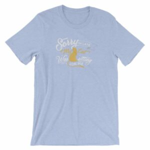 Sorry Im late My Cat Was Sitting On Me Funny Kitty Short-Sleeve Unisex T-Shirt - Image 20