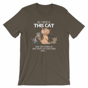 All I Need Is This Cat And That Cat Over There Funny T-Shirt - Image 8