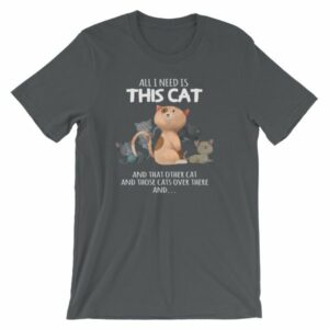 All I Need Is This Cat And That Cat Over There Funny T-Shirt - Image 5