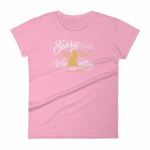 Sorry Im late My Cat Was Sitting On Me Funny Kitty Women's short sleeve t-shirt - Image 15