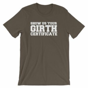 Show Us Your Girth Certificate Girther Funny Short-Sleeve Unisex T-Shirt - Image 8