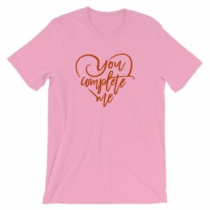 You Complete Me Heart Valentine Lovers Short-Sleeve Unisex T-Shirt - Image 17