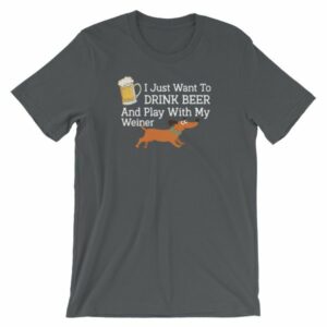 Drink Beer and Play With My Weiner Dachshund Lovers Funny Short-Sleeve Unisex T-Shirt - Image 5