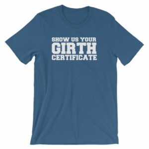 Show Us Your Girth Certificate Girther Funny Short-Sleeve Unisex T-Shirt - Image 10