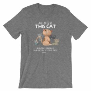 All I Need Is This Cat And That Cat Over There Funny T-Shirt - Image 11