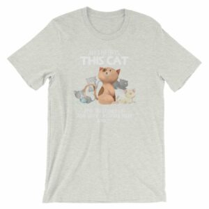 All I Need Is This Cat And That Cat Over There Funny T-Shirt - Image 13