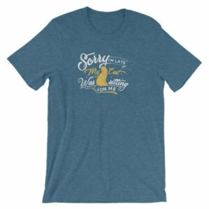 Sorry Im late My Cat Was Sitting On Me Funny Kitty Short-Sleeve Unisex T-Shirt - Image 14