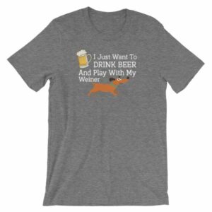 Drink Beer and Play With My Weiner Dachshund Lovers Funny Short-Sleeve Unisex T-Shirt - Image 11