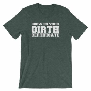 Show Us Your Girth Certificate Girther Funny Short-Sleeve Unisex T-Shirt - Image 3