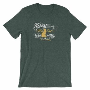 Sorry Im late My Cat Was Sitting On Me Funny Kitty Short-Sleeve Unisex T-Shirt - Image 6