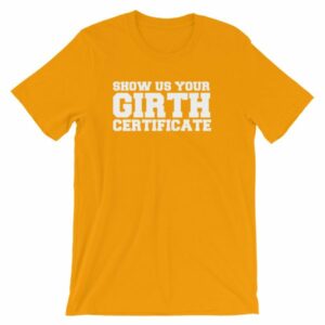 Show Us Your Girth Certificate Girther Funny Short-Sleeve Unisex T-Shirt - Image 16