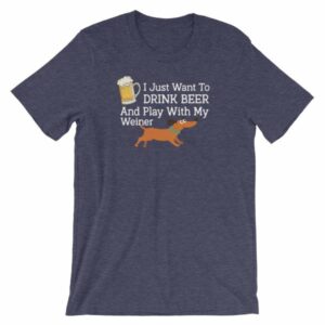 Drink Beer and Play With My Weiner Dachshund Lovers Funny Short-Sleeve Unisex T-Shirt - Image 4